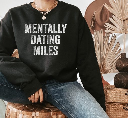 Mentally Dating Miles Unisex Sweatshirt