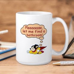 Mighty Mouse Please Let Me Find A Bathroom Premium Sublime Ceramic Coffee Mug White