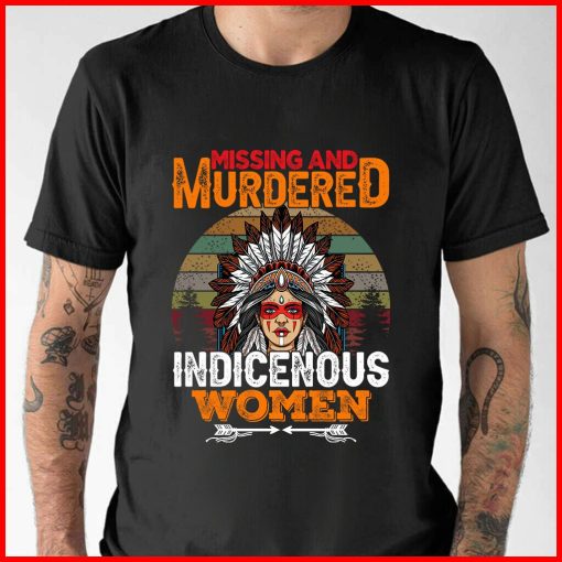 Missing And Murdered Indigenous Native American Unisex T-Shirt