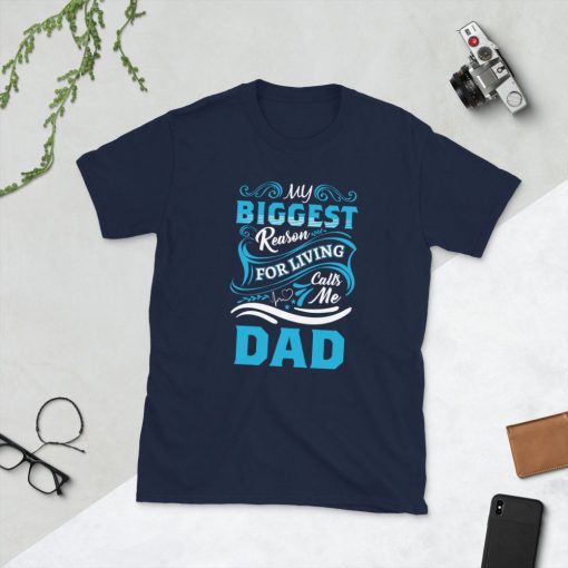 My Biggest Reason For Living Calls Me Dad Unisex T-Shirt