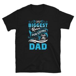 My Biggest Reason For Living Calls Me Dad Unisex T-Shirt