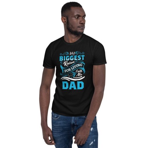 My Biggest Reason For Living Calls Me Dad Unisex T-Shirt