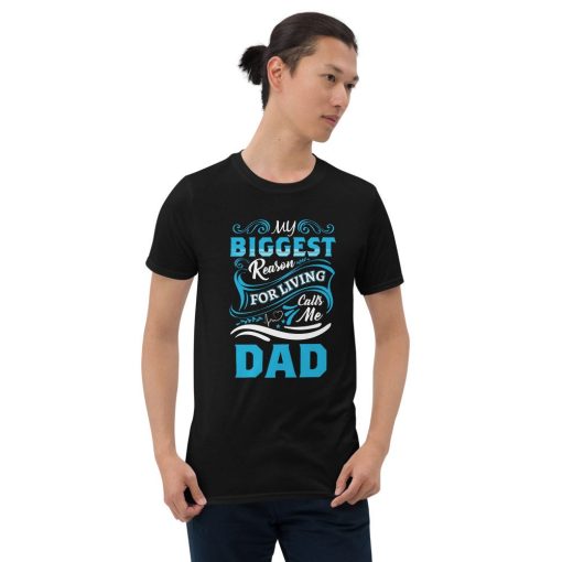 My Biggest Reason For Living Calls Me Dad Unisex T-Shirt