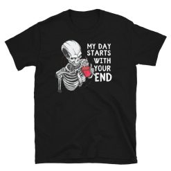 My Day Starts With Your End – Forensic Science – Death Investigator – Morgue Unisex Basic Softstyle T-Shirt