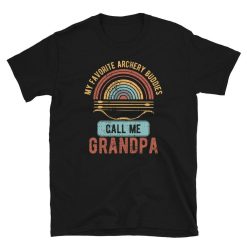 My Favorite Archery Buddies Call me Grandpa T-Shirt