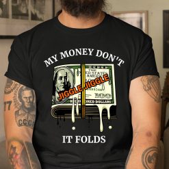 My Money Don’t Jiggle Jiggle It Folds Tiktok Trending Unisex T-Shirt