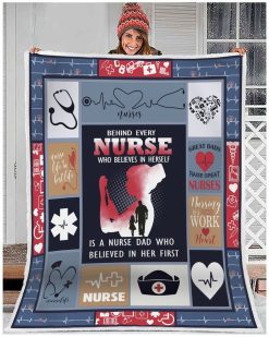 Nurse Dad Behind Every Nurse Who Believes In Herself Quilt Blanket Great Customized Gifts For Father’s Day Perfect Gifts For Nurse Dad