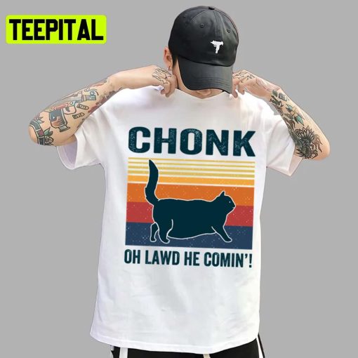 Oh Lawd Chonk He Comin’ Graphic Art Unisex T-Shirt