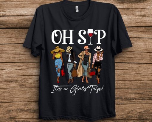 Oh Sip Its A Girls Trip Fun Wine Party Black Women Queen T-Shirt