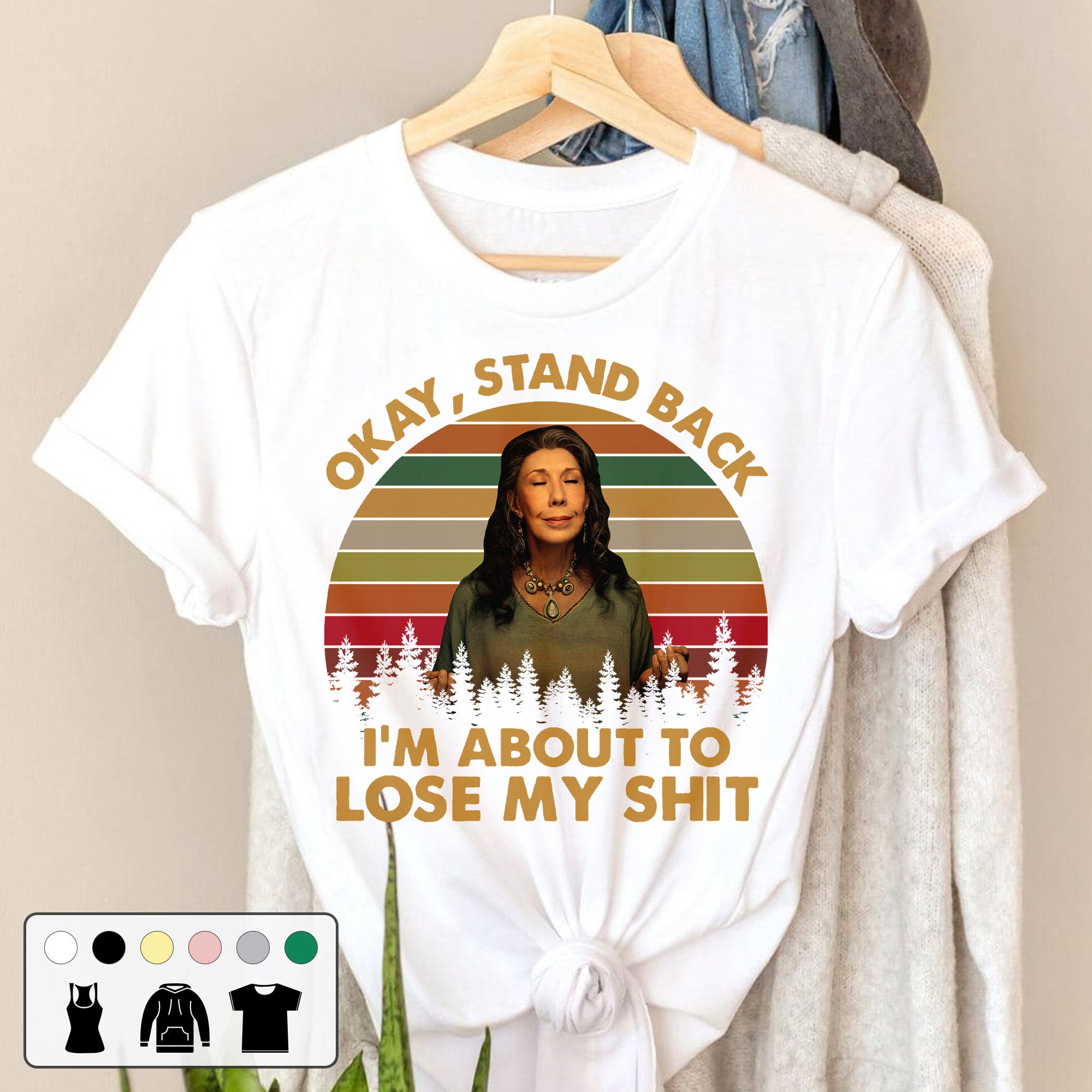 Okay Stand Back I’m About To Lose My Shit Grace And Frankie Vintage Unisex T-Shirt
