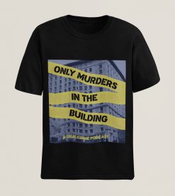 Only Murders In The Buildinga True Crime Podcast Unisex Shirt