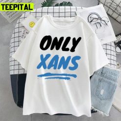 Only Xans New Trend 2022 Unisex T-Shirt