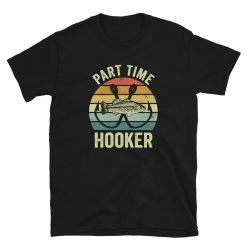 Part Time Hooker Angler Unisex T-Shirt