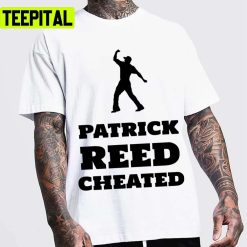 Patrick Reed Cheated Tennis Unisex T-Shirt