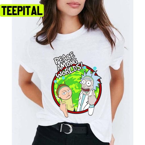 Peace Among Worlds Funny Flipping Middle Finger Shirt Fan Gift Rick And Morty Unisex T-Shirt