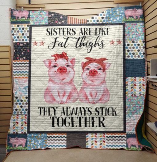 Pig Sisters Are Like Fat Thighs They Always Stick Together Quilt Blanket Great Customized Blanket Gifts For