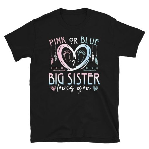 Pink or Blue Big Sis Loves You Baby Gender Reveal T-Shirt