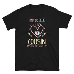 Pink or Blue Cousin Loves You New Baby Reveal Unisex T-Shirt