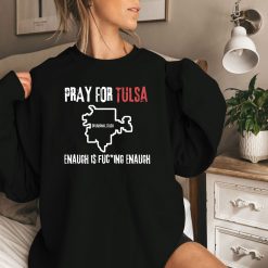 Pray For Tulsa Enaugh Is Fucking Enaugh Unisex T-Shirt