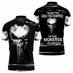 Punisher Skull Im Not The Hero You Wanted Im The Monster You Needed 3d T Shi Polo Shirt Model A32386 All Over Print Shirt 3d T-shirt