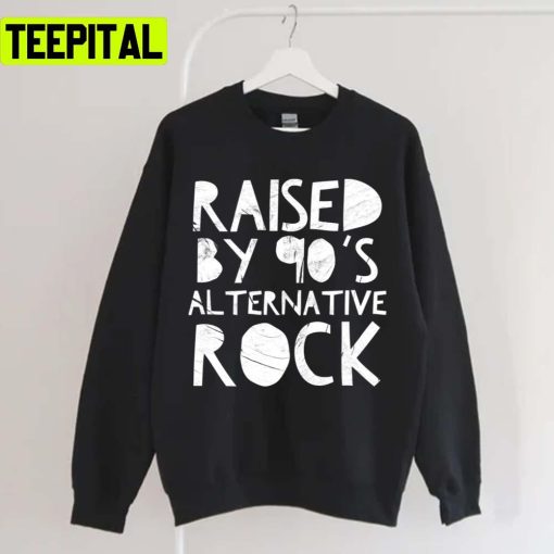 Raised By 90s Alternative Rock Unisex T-Shirt