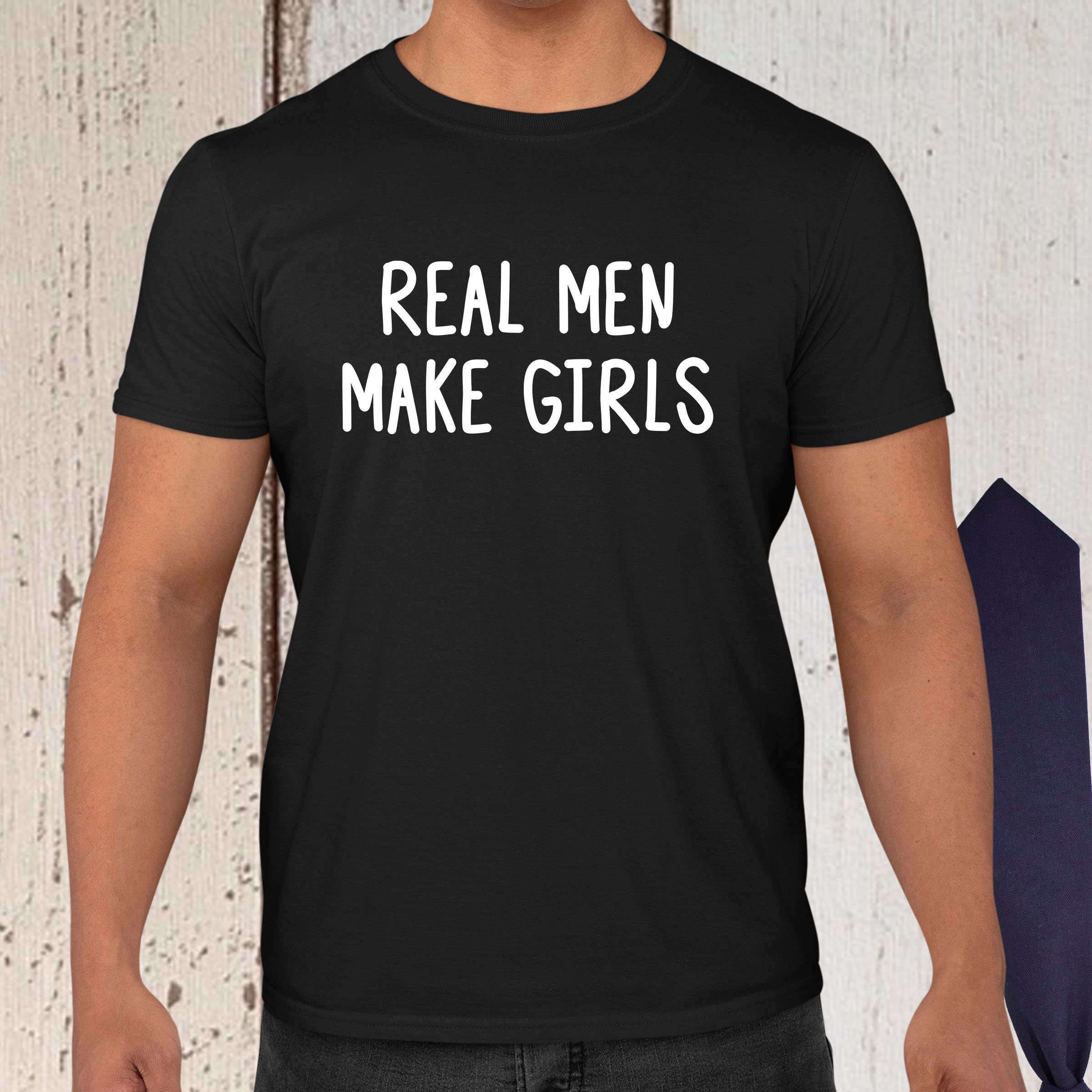 Real Men Make Girls Unisex T-Shirt