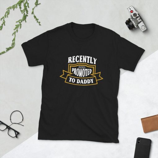 Recently 2021 Promoted To Daddy Father’s Day Unisex T-Shirt