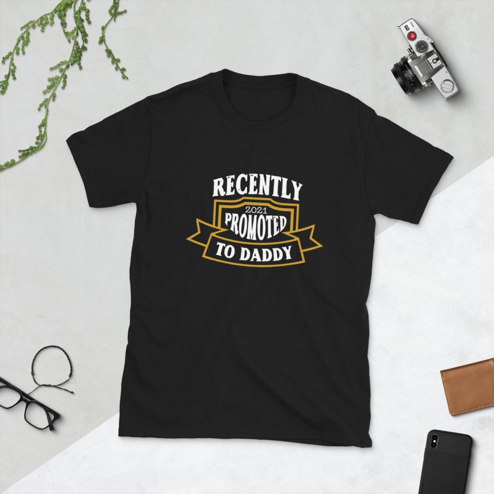 Recently 2021 Promoted To Daddy Father's Day Unisex T-Shirt