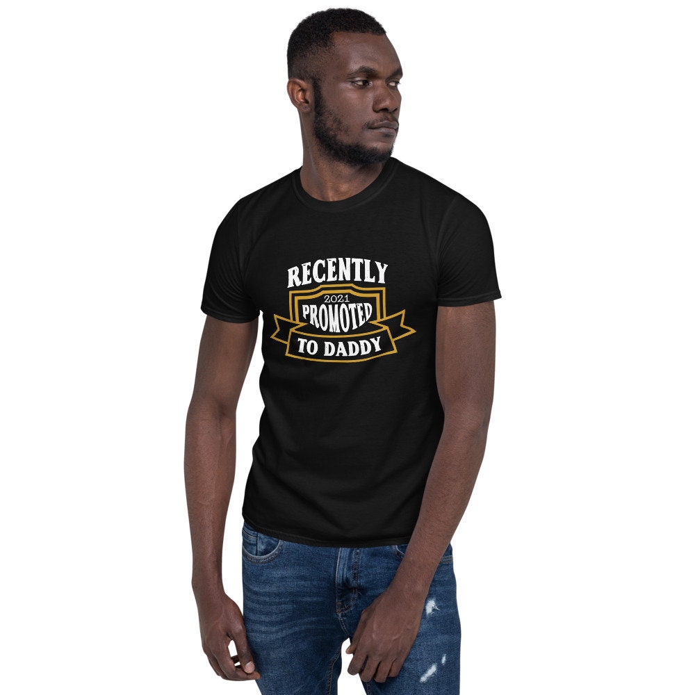 Recently 2021 Promoted To Daddy Father's Day Unisex T-Shirt