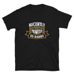 Recently 2021 Promoted To Daddy Father’s Day Unisex T-Shirt