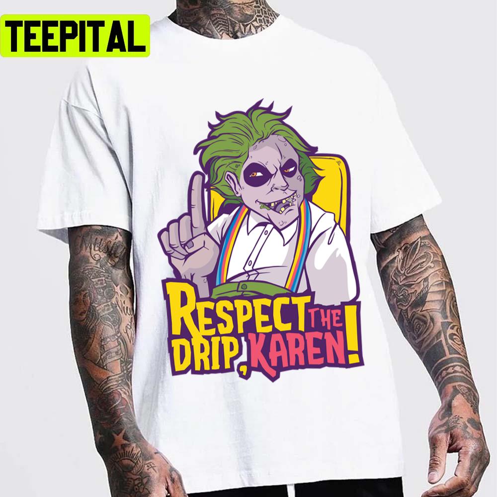 Respect The Drip Karen Joker Unisex T-Shirt