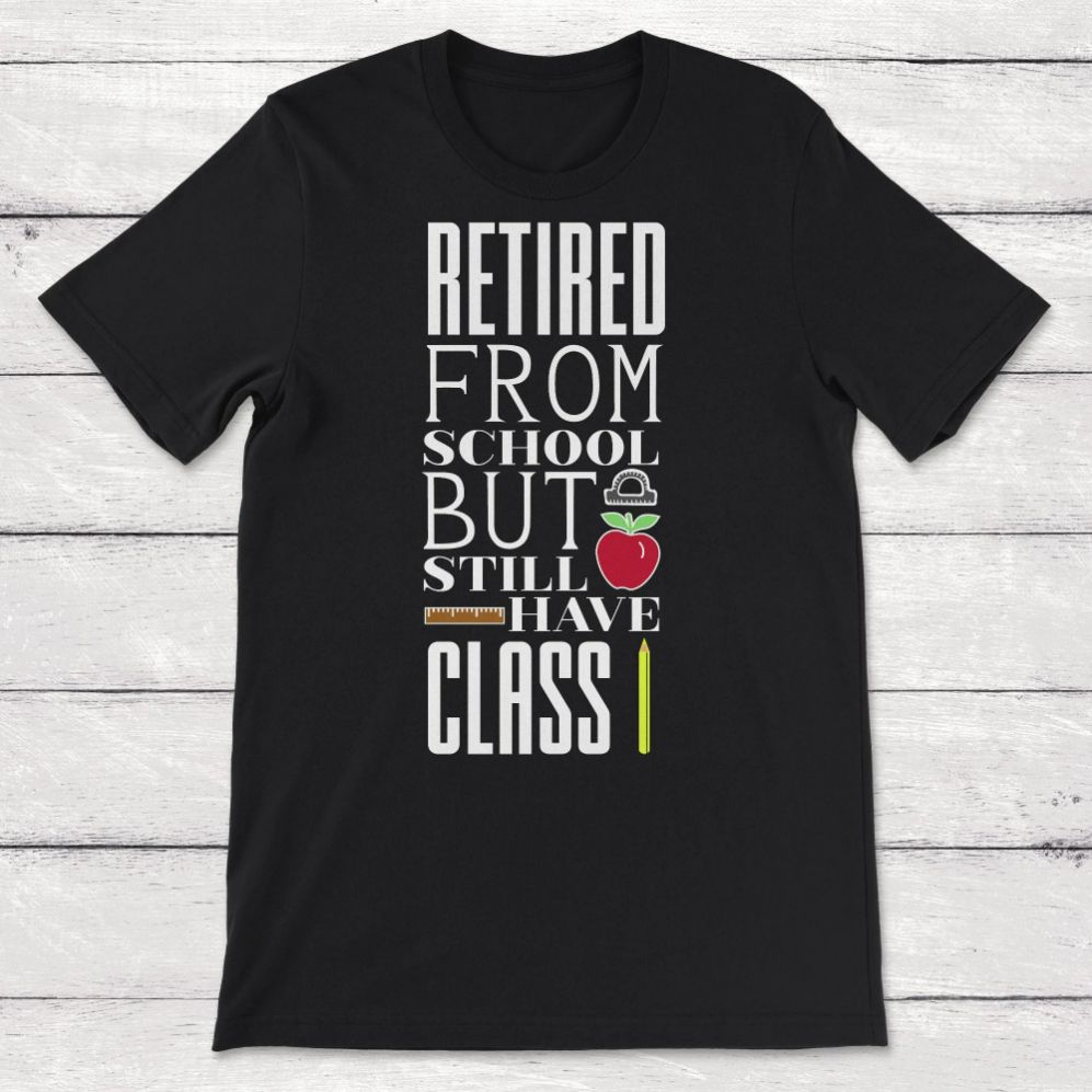 Retired From School But I Still Have Class Unisex T-Shirt