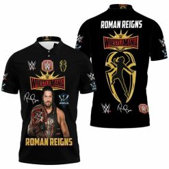 Roman Reigns Wrestlemania Wwed Legend Signed For Fan 3d Polo Shirt Model A32394 All Over Print Shirt 3d T-shirt