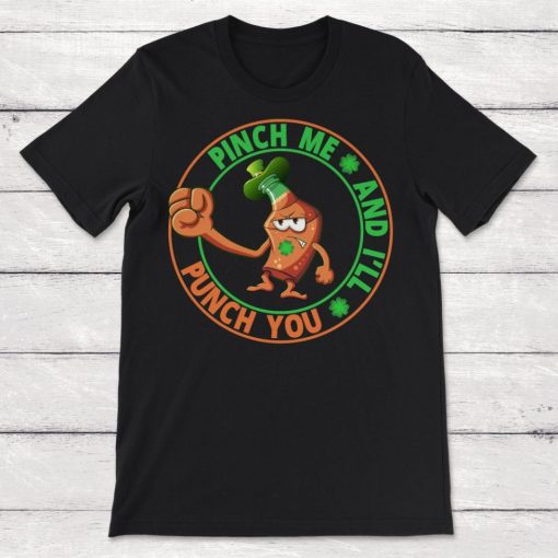 Saint Patricks Day Pinch Me and Ill Punch You Unisex T-Shirt