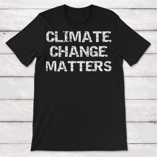 Save the Planet Climate Change Matters Unisex T-Shirt