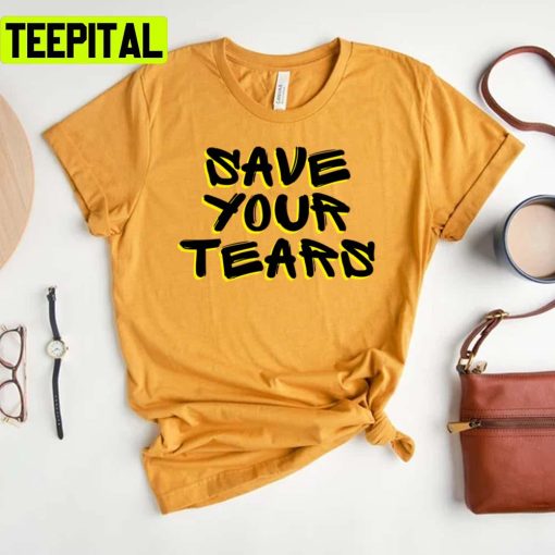 Save Your Tears Ed Sheeran Unisex T-Shirt