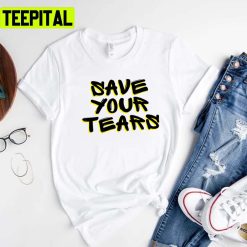 Save Your Tears Ed Sheeran Unisex T-Shirt