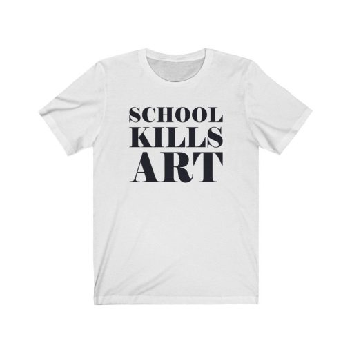 School Kills Art Unisex T-Shirt