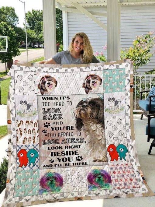 Shih Tzu Look Right Beside You And I’ll Be There Quilt Blanket Great Customized Blanket Gifts For Birthday Christmas Thanksgiving