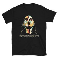 Shiva Face Shiva is Eternal Love Unisex T-Shirt