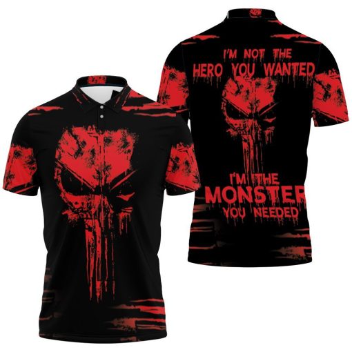 Skull Im Not The Hero You Wanted Im The Monster You Needed 3d Polo Shirt All Over Print Shirt 3d T-shirt