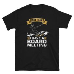 Sorry I Cant I Have Wakeboarding Unisex T-Shirt