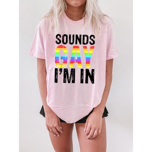 Sounds Gay I’m In Pride Lgbtq Pride Month Unisex T-Shirt