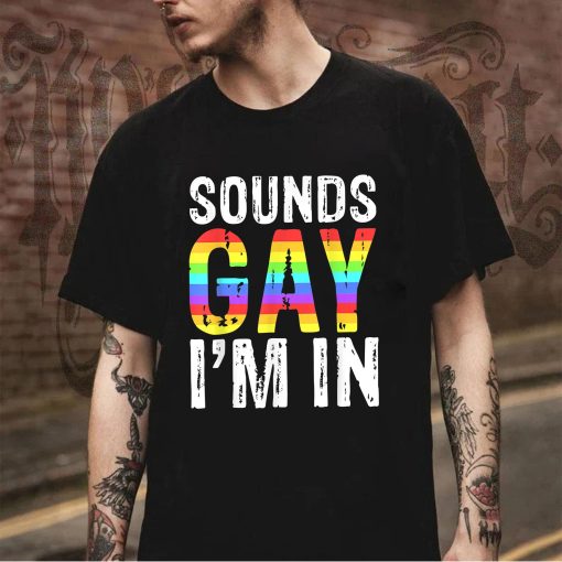 Sounds Gay I’m In Pride Lgbtq Pride Month Unisex T-Shirt