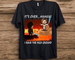 Star Wars Its Over Anakin Skywalker Obi-Wan Kenobi Unisex T-Shirt