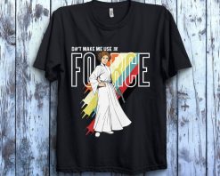 Star Wars Princess Leia Dont Make Me Use The Force Unisex Gift T-Shirt