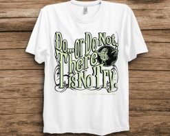 Star Wars Yoda Epic Quote Do Or Do Not Graphic T-Shirt