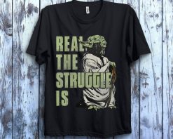 Star Wars Yoda Real The Struggle Is Graphic Halloween Unisex Gift T-Shirt