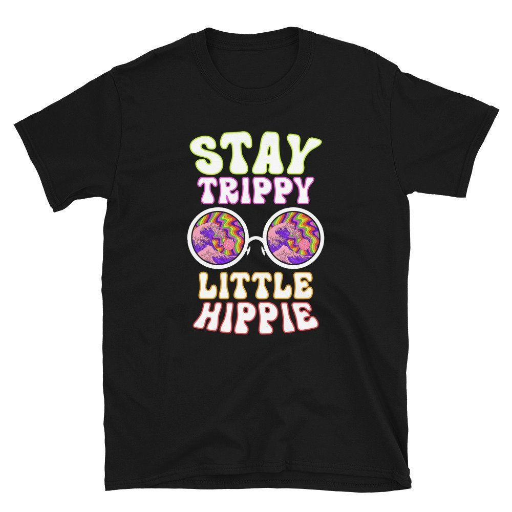 Stay Trippy Little Hippie Unisex T-Shirt