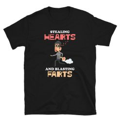 Stealing Hearts And Blasting Farts T-Shirt